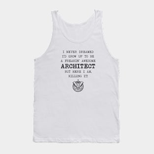 I Never Dreamed I'd Become An Architect Tank Top